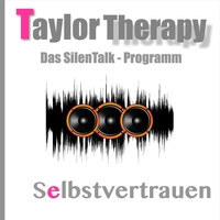 Taylor-Therapy - Das Silentalk-Programm Selbstvertrauen