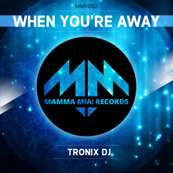Tronix DJ - When You're Away