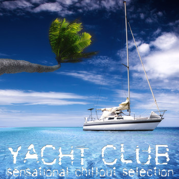 Various Artists - Yacht Club (Sensational Chillout Selection)