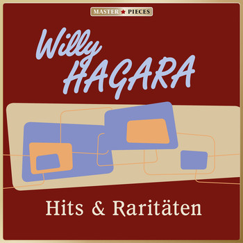 Willy Hagara - MASTERPIECES presents Willy Hagara: Hits & Raritäten
