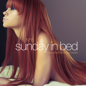 Various Artists - Sunday in Bed, Vol. 6 (Sexy Sounds for Lazy Lovers)