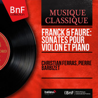 Christian Ferras, Pierre Barbizet - Franck & Fauré: Sonates pour violon et piano