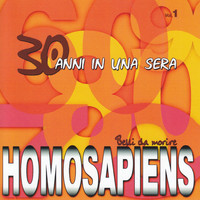 Homo Sapiens - 30 anni in una sera, Vol. 1 (Belli da morire)