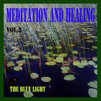 The Blue Light - Meditation and Healing, Vol. 2