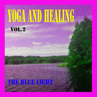 The Blue Light - Yoga and Healing, Vol. 2