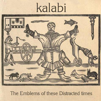 Kalabi - The Emblems of These Distracted Times
