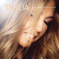 Thalia - Por Lo Que Reste de Vida