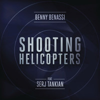 Benny Benassi feat. Serj Tankian - Shooting Helicopters (Radio Edit)