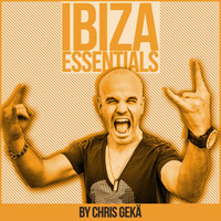 Chris Geka - Ibiza Essentials By Chris Geka