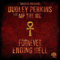 Dudley Perkins - Fornever Ending Hell (feat. MP the MC)