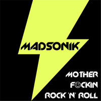 Madsonik - Motherf*ckin Rock 'n' Roll