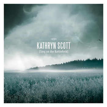 Kathryn Scott - Sing on the Battlefield