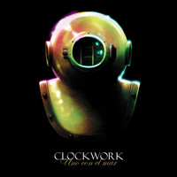 Clockwork - Uno Con el Mar