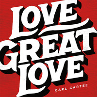 Carl Cartee - Love Great Love