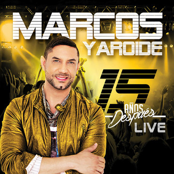 Marcos Yaroide - 15 Años Despues Live