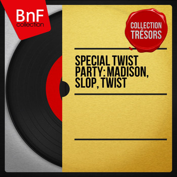 Various Artists - Special Twist Party: Madison, Slop, Twist