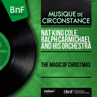 Nat King Cole, Ralph Carmichael and His Orchestra - The Magic of Christmas