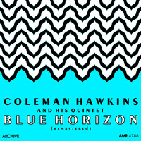 Coleman Hawkins Quintet - Blue Horizon