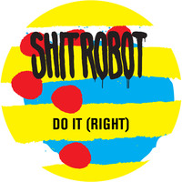 Shit Robot - Do It (Right)