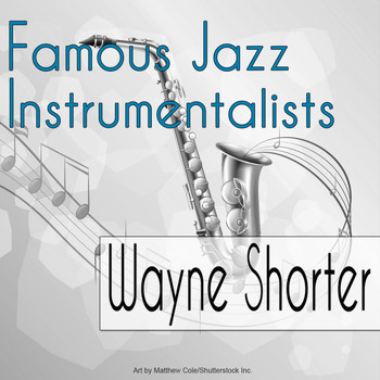 Wayne Shorter - Famous Jazz Instrumentalists