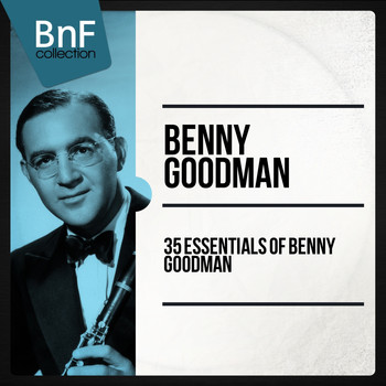 Benny Goodman - 35 Essentials of Benny Goodman