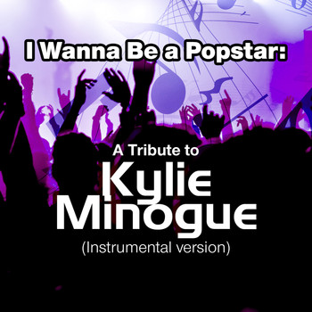 SPKT - I Wanna Be a Popstar: A Tribute to Kylie Minogue (Instrumental Version)
