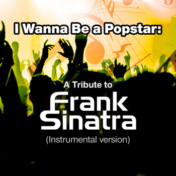 SPKT - I Wanna Be a Popstar: A Tribute to Frank Sinatra (Instrumental Version)