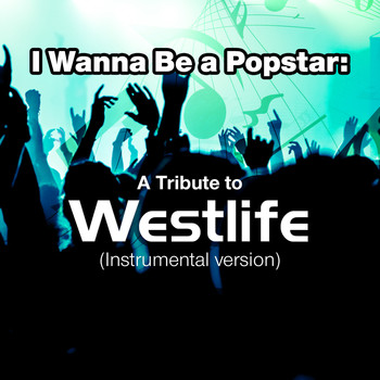 SPKT - I Wanna Be a Popstar: A Tribute to Westlife (Instrumental Version)