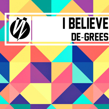 De-Grees - I Believe