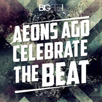 Aeons Ago - Celebrate the Beat