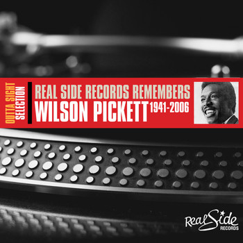 Wilson Pickett - Real Side Records Remembers - Wilson Pickett 1941-2006