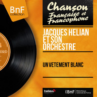 Jacques Hélian et son orchestre - Un vêtement blanc