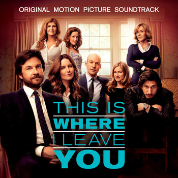 Various Artists - This Is Where I Leave You (Original Motion Picture Soundtrack)