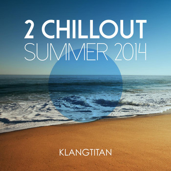 Klangtitan - 2 Chillout Summer 2014