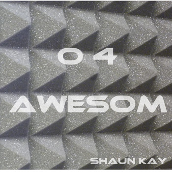 Shaun Kay - O 4 Awesom