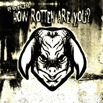 Dj Overlead - How Rotten Are You?