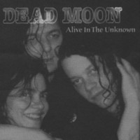 Dead Moon - Alive in the Unknown