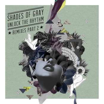 Shades of Gray - Unlock the Rhythm - Remixes, Pt. 2