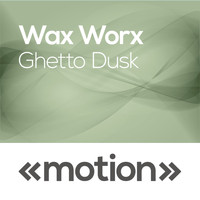 Wax Worx - Ghetto Dusk