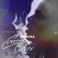 Masicka - Come Over - Single