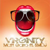 Matt Garro - Virginity (feat. Smdj)