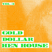 TOK - Gold Dollar Hen House, Vol. 3