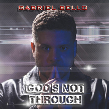 Gabriel Bello - God's Not Through