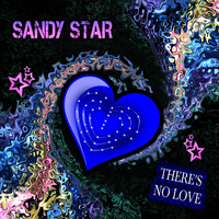 Sandy Star - There's No Love