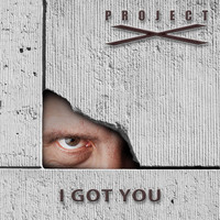 Project X - I Got You