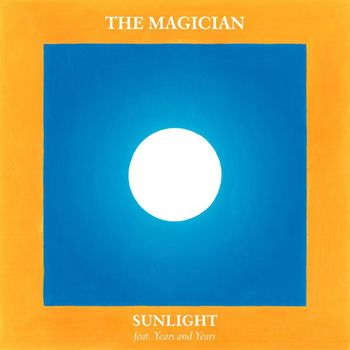 The Magician - Sunlight (feat. Years & Years) (Radio Edit)