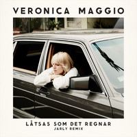 Veronica Maggio - Låtsas som det regnar (Jarly Remix)