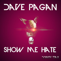 Dave Pagan - Show Me Hate