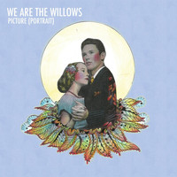 We Are The Willows - Picture (Portrait)