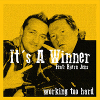 It's a Winner - Working Too Hard (feat. Bjørn Jens)